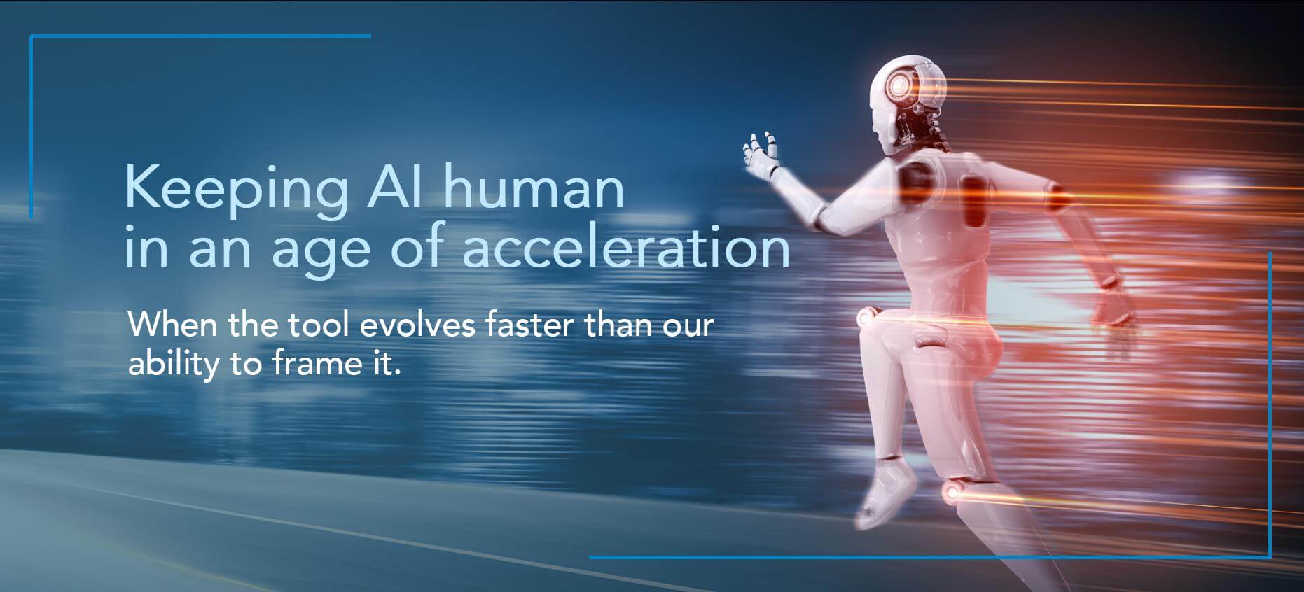 Keeping AI Human in an Age of Acceleration